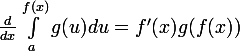 \large\frac{d}{dx}\int_a^{f(x)}g(u)du=f'(x)g(f(x))